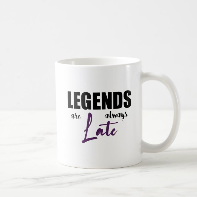 Taza De Café Las leyendas siempre llegan tarde (Derecha)