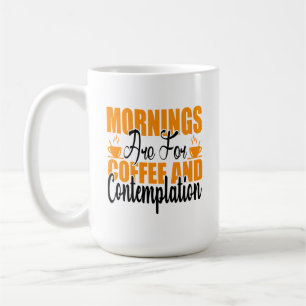 Taza De Café Las Mañanas Son Para Café Y Contemplación