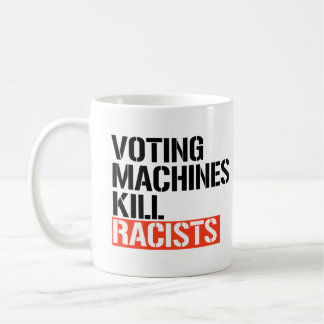 Taza De Café Las máquinas de votación matan a los racistas