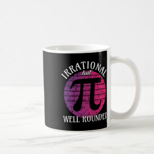Taza De Café Las Matemáticas De Las Mujeres Irracionales Pero B