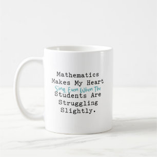 Taza De Café Las Matemáticas Hacen Cantar Mi Corazón Vida de