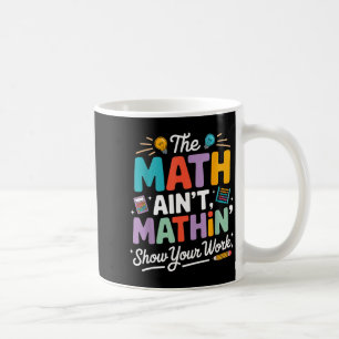 Taza De Café Las matemáticas no cuadran meme divertido de profe