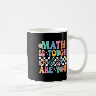 Taza De Café Las Matemáticas Son Difíciles Pero Tú También Lo E