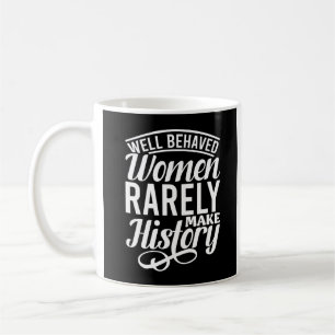 Taza De Café Las Mujeres Bien Comportadas Rara Vez Hacen Histor