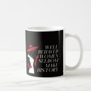 Taza De Café las mujeres de buen comportamiento rara vez hacen