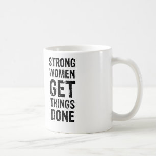 Taza De Café Las mujeres fuertes consiguen cosas hechas