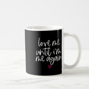Taza De Café Las Mujeres Me Aman Hasta Que Me Vuelvo A Entender