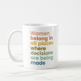 Taza De Café Las Mujeres Pertenecen En Todos Los Lugares Donde