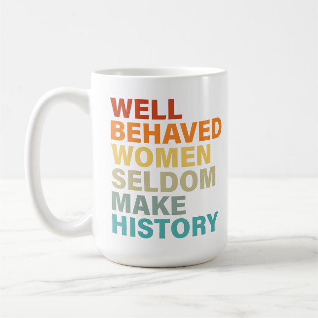 Taza De Café Las mujeres que se portan bien rara vez hacen hist (Izquierda)