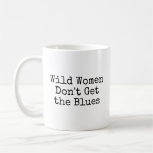 Taza De Café Las mujeres salvajes no se ponen blasfemos