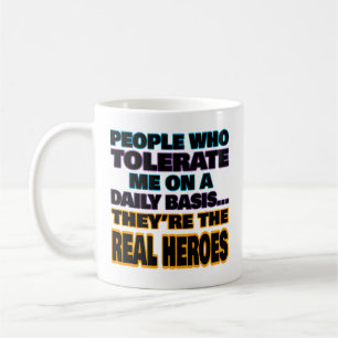Taza De Café Las Personas Que Me Toleran A Diario Son Héroes