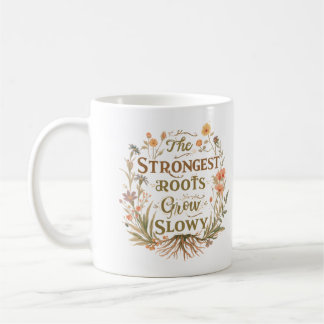 Taza De Café Las Raíces Más Fuertes Crecen Lentamente Inspirado