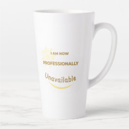 Taza De Café Latte Ahora Estoy Profesionalmente Indisponible