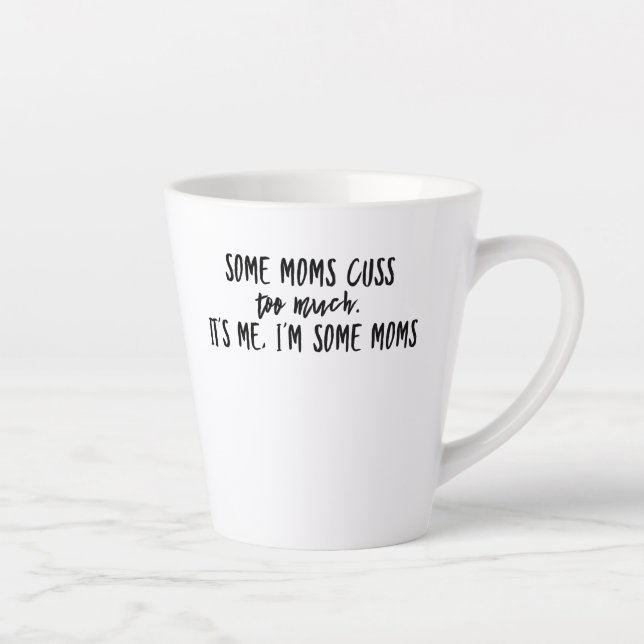 Taza De Café Latte Algunas mamás maldicen demasiado, soy yo. (Derecha)