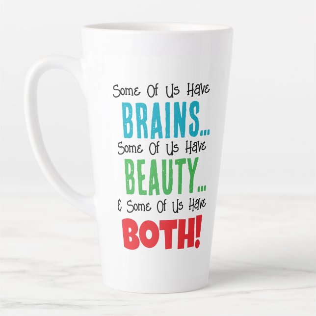 Taza De Café Latte Algunos tienen cerebro y belleza (Izquierda)