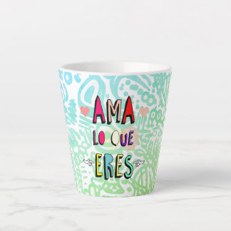 Taza De Café Latte ✨Ama lo que Eres✨