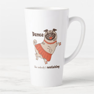 Taza De Café Latte Baile como si nadie viera a Pug Chica