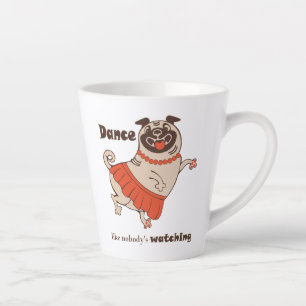 Taza De Café Latte Baile como si nadie viera a Pug Chica