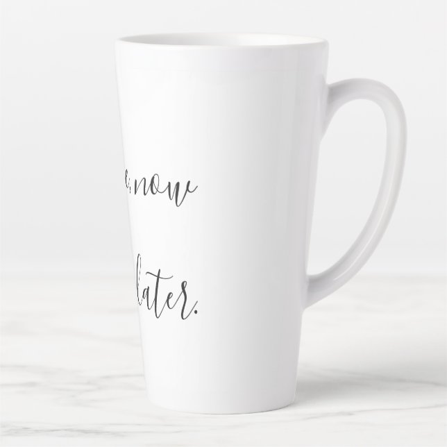 Taza De Café Latte Café ahora, Vino más tarde (Derecha)