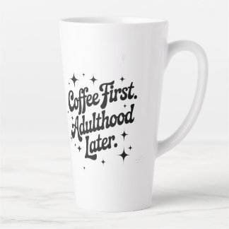 Taza De Café Latte Café Primero, Adultez Después