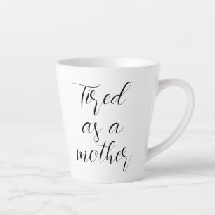 Taza De Café Latte Cansado como madre