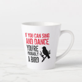 Taza De Café Latte Cita divertida: Si puedes cantar y bailar...