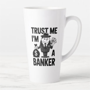 Taza De Café Latte "Clásico gráfico "Créeme, soy banquero"