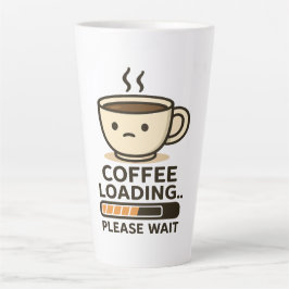 Taza De Café Latte Coffee Loading Please Wait- Funny Morning Caffeine