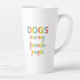 Taza De Café Latte colorful Dogs are muy faronte people