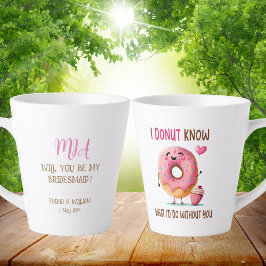 Taza De Café Latte Cuesta Donut Bridesmaid Propuesta Latte Mug
