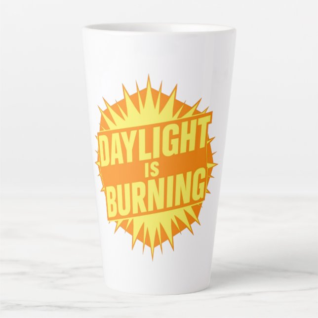 Taza De Café Latte Daylight Is Burning (Anverso)