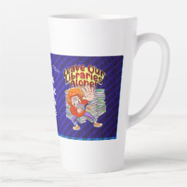 Taza De Café Latte ¡Dejen Nuestras Bibliotecas En Paz!