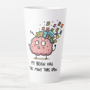 Taza De Café Latte Demasiadas pestañas abiertas – Cerebro divertido