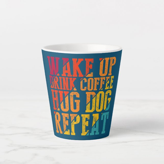 Taza De Café Latte Despierta Beber Café Abrazo Perro Repetir Mascota  (Anverso)
