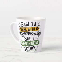 Taza De Café Latte Dije que lo trataría mañana
