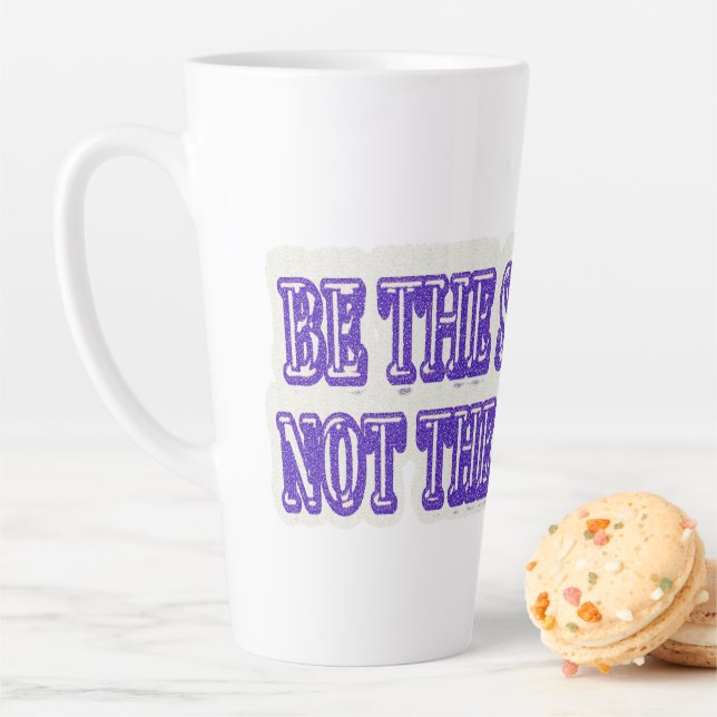 Taza De Café Latte Diseño de ilustraciones "BE THE SOLUTION" Buy Now (In situ)