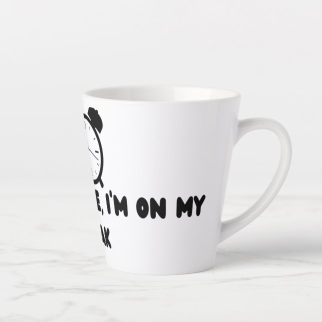 Taza De Café Latte Don't Rush Me ,I'm On my break (Derecha)