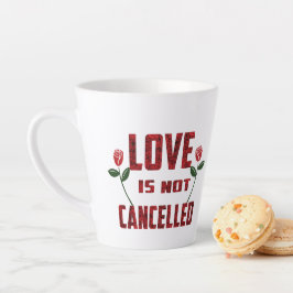Taza De Café Latte El amor no se cancela