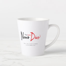 Taza De Café Latte El amor verdadero nunca muere