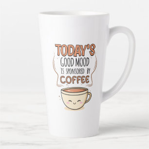 Taza De Café Latte El Buen Humor De Hoy Está Patrocinado Por Café