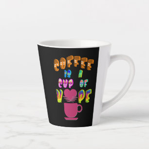 Taza De Café Latte El Café Es Una Copa De Esperanza
