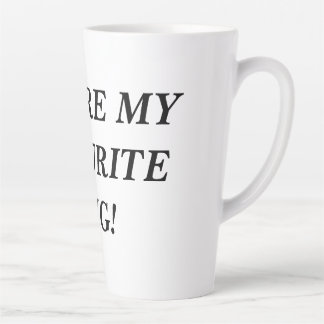 Taza De Café Latte ¡Eres mi MUG favorito!