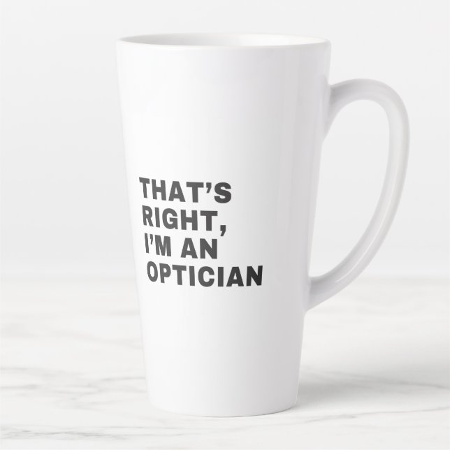 TAZA DE CAFÉ LATTE ES CIERTO QUE SOY UN OPTICIANO (Derecha)