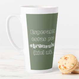 Taza De Café Latte Esperanto estas por stranguloj (kiel mi).