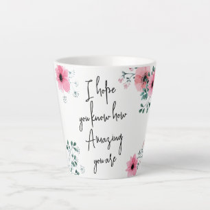 Taza De Café Latte Espero que sepas Acuarela Floral Amistad
