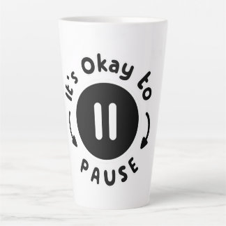 Taza De Café Latte Está bien hacer una pausa - cuidado propio