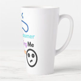 Taza De Café Latte Este cliente me está volviendo loco