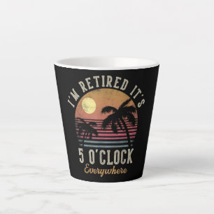 Taza De Café Latte Estoy Jubilado Es Las 5 En Todas Partes Divertido