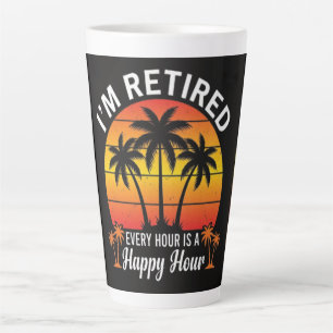 Taza De Café Latte Estoy Retirado Cada Hora Es Hora Feliz Vintage