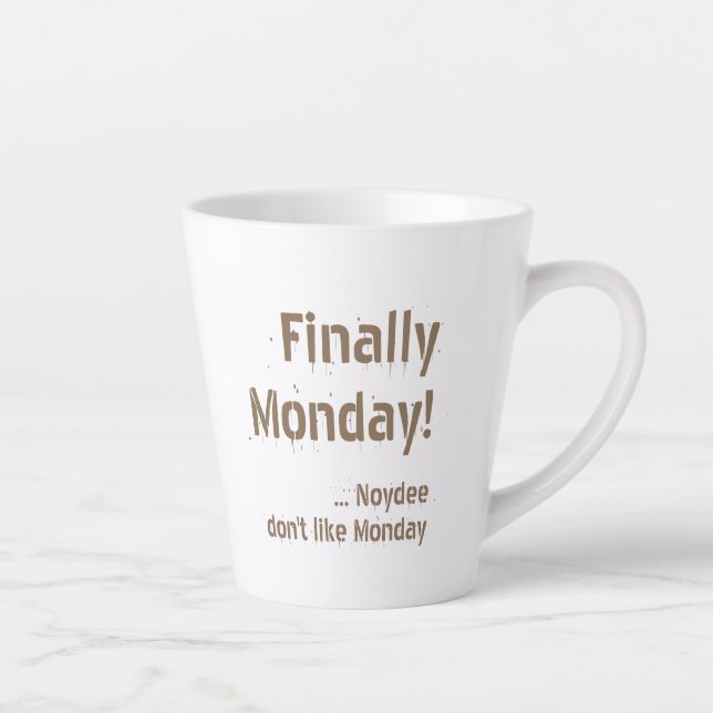 Taza De Café Latte Finally Monday! Brown lettering on your (Derecha)